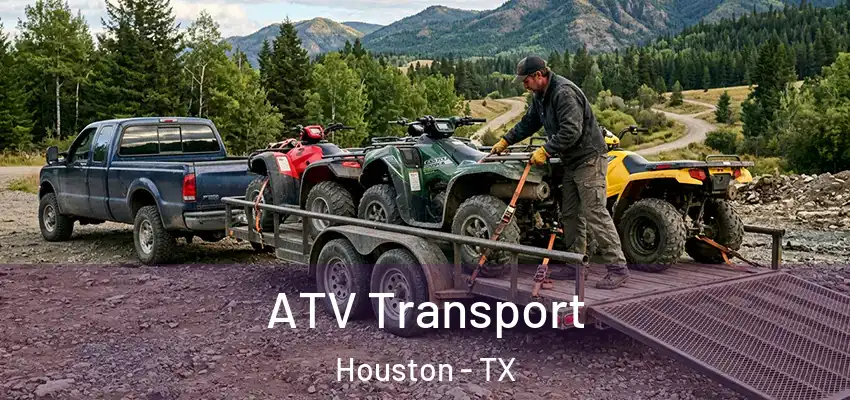 ATV Transport Houston - TX