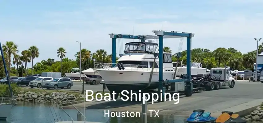  Boat Shipping Houston - TX