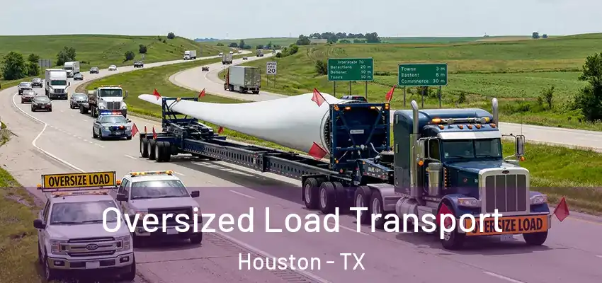  Oversized Load Transport Houston - TX