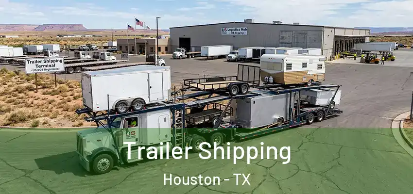 Trailer Shipping Houston - TX